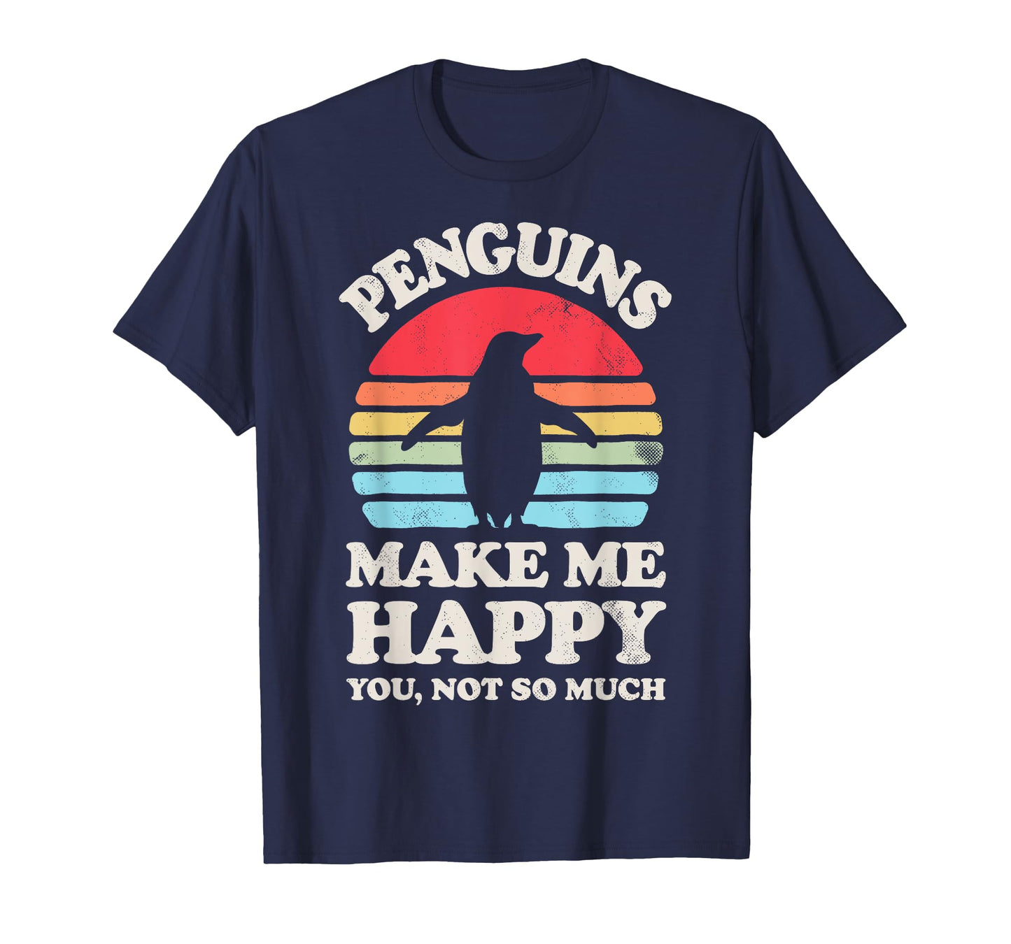 Penguins Make Me Happy You Not So Much Penguin Retro Bird T-Shirt