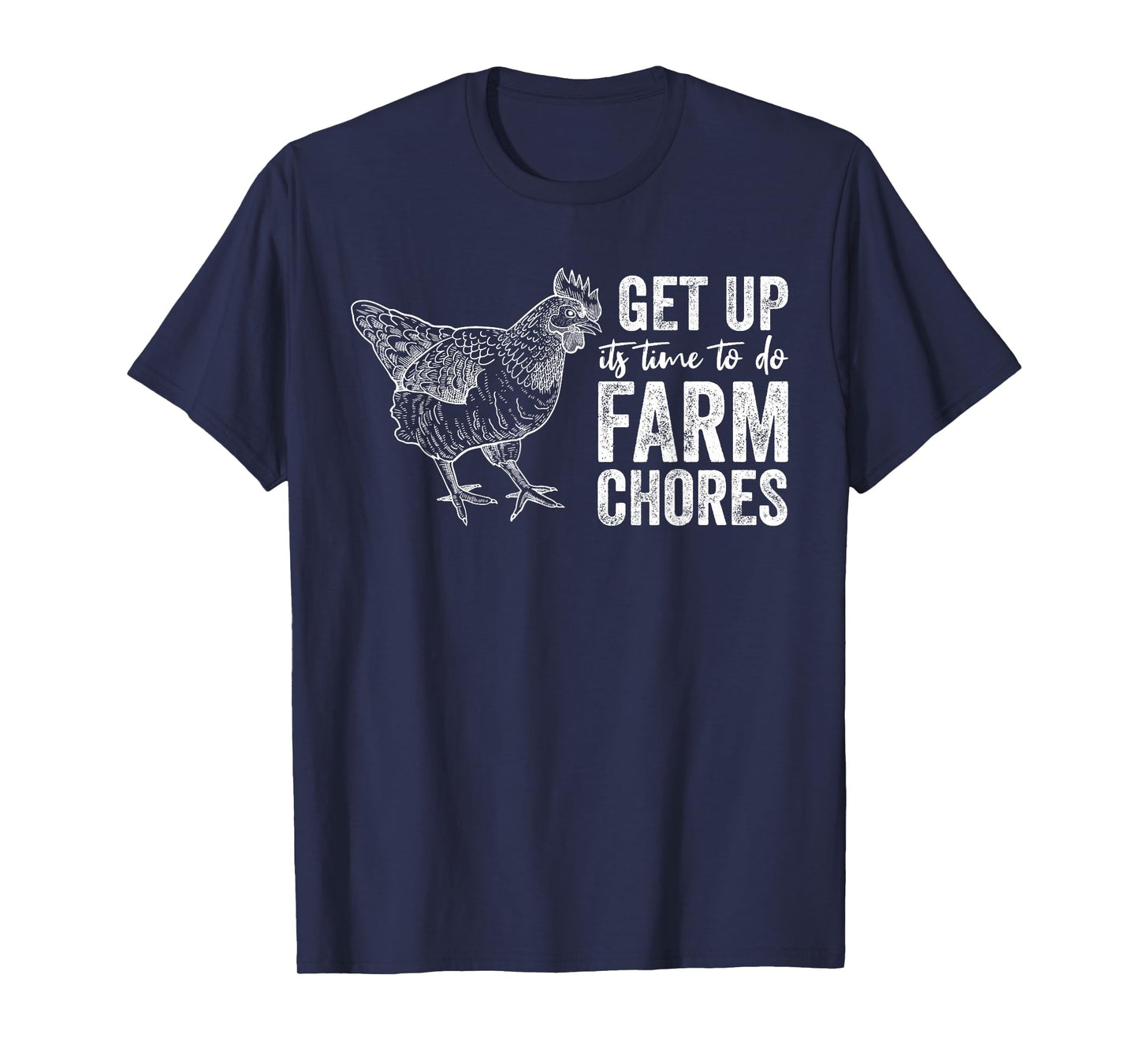 get up Its Time to do farm chores Funny Chicken T-Shirt