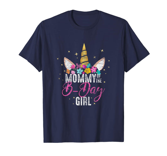 Mommy Of The B Day Girl Mother Gifts Unicorn Birthday T-Shirt