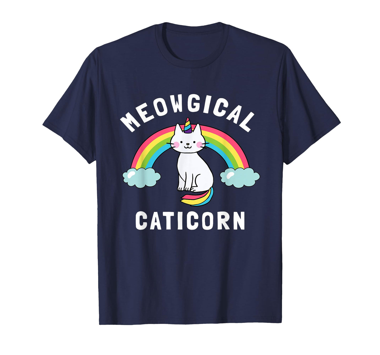 Meowgical Caticorn - Funny Unicorn & Cat Gift Kittycorn Men Women Kids T-Shirt