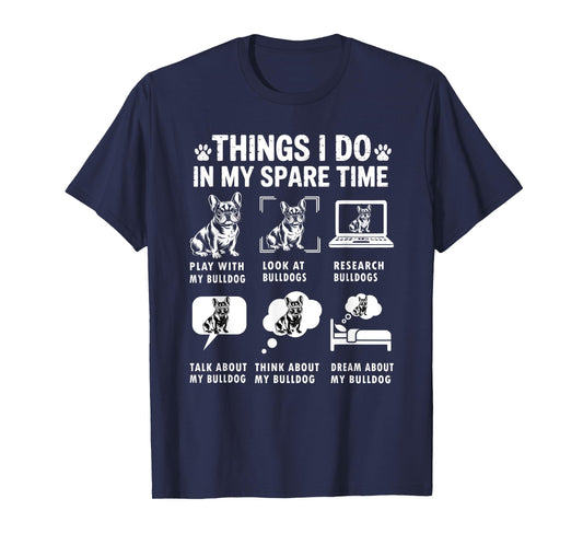 Things I Do In My Spare Time Funny French Bulldog Lover T-Shirt