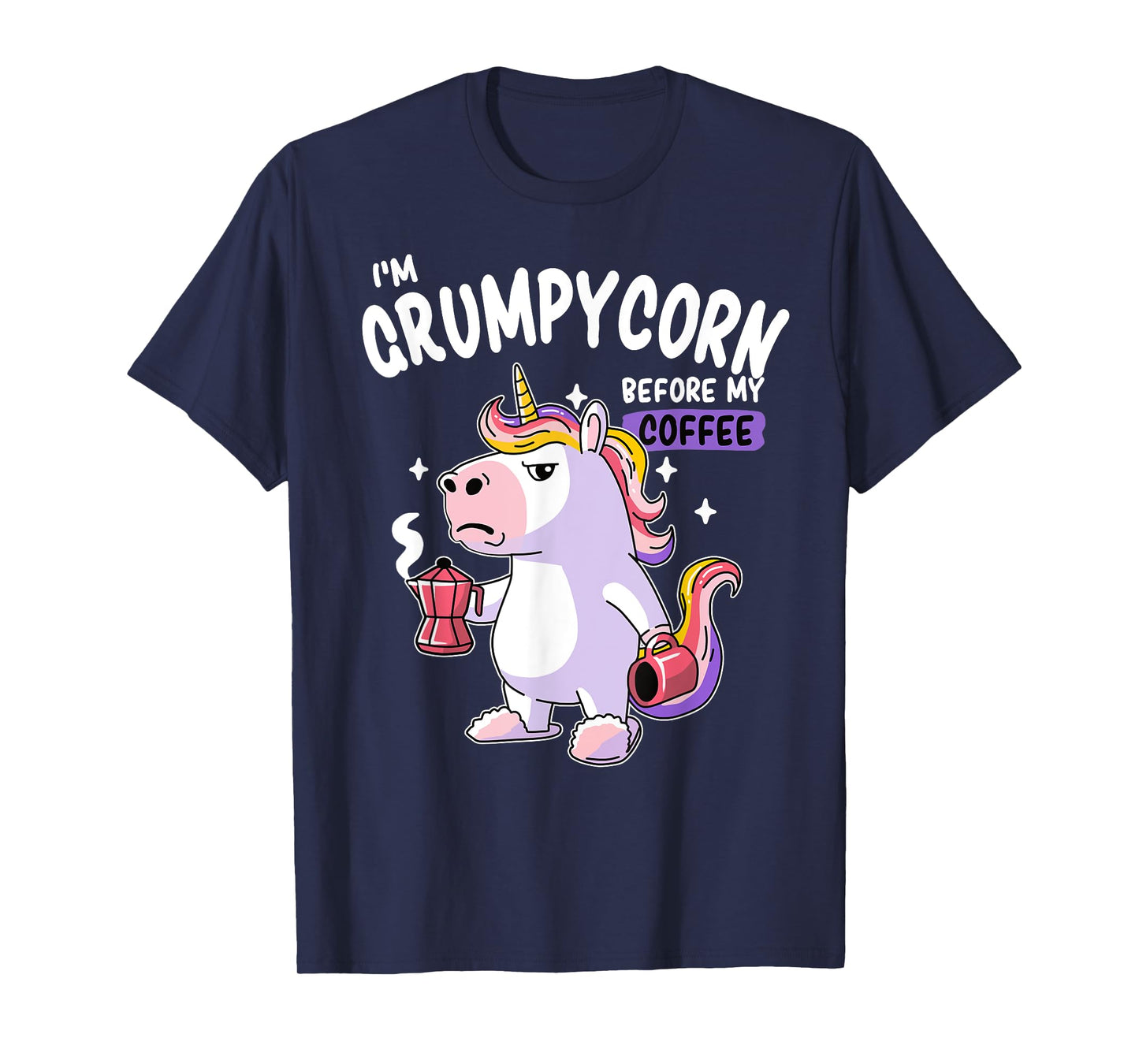 Grumpycorn - Grumpy Before The First Coffee - Funny Unicorn T-Shirt