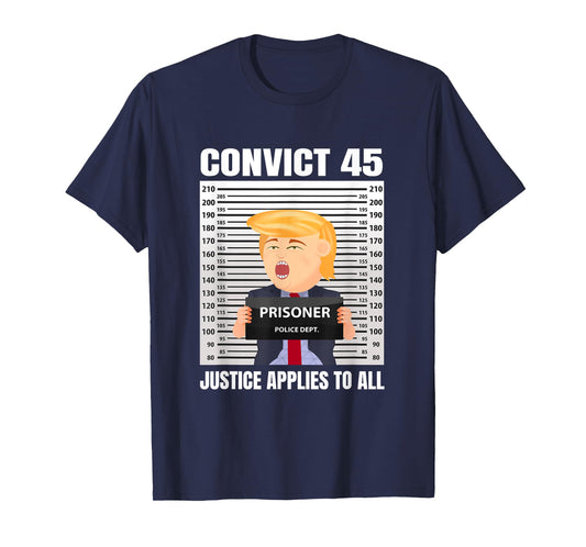 Convict 45 No One Is Above The Law T-Shirt