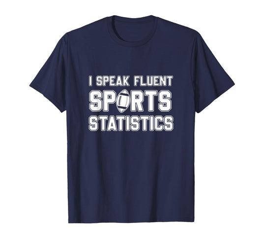 I Speak Fluent Sports Statistics, Foottball Sports Analyst T-Shirt
