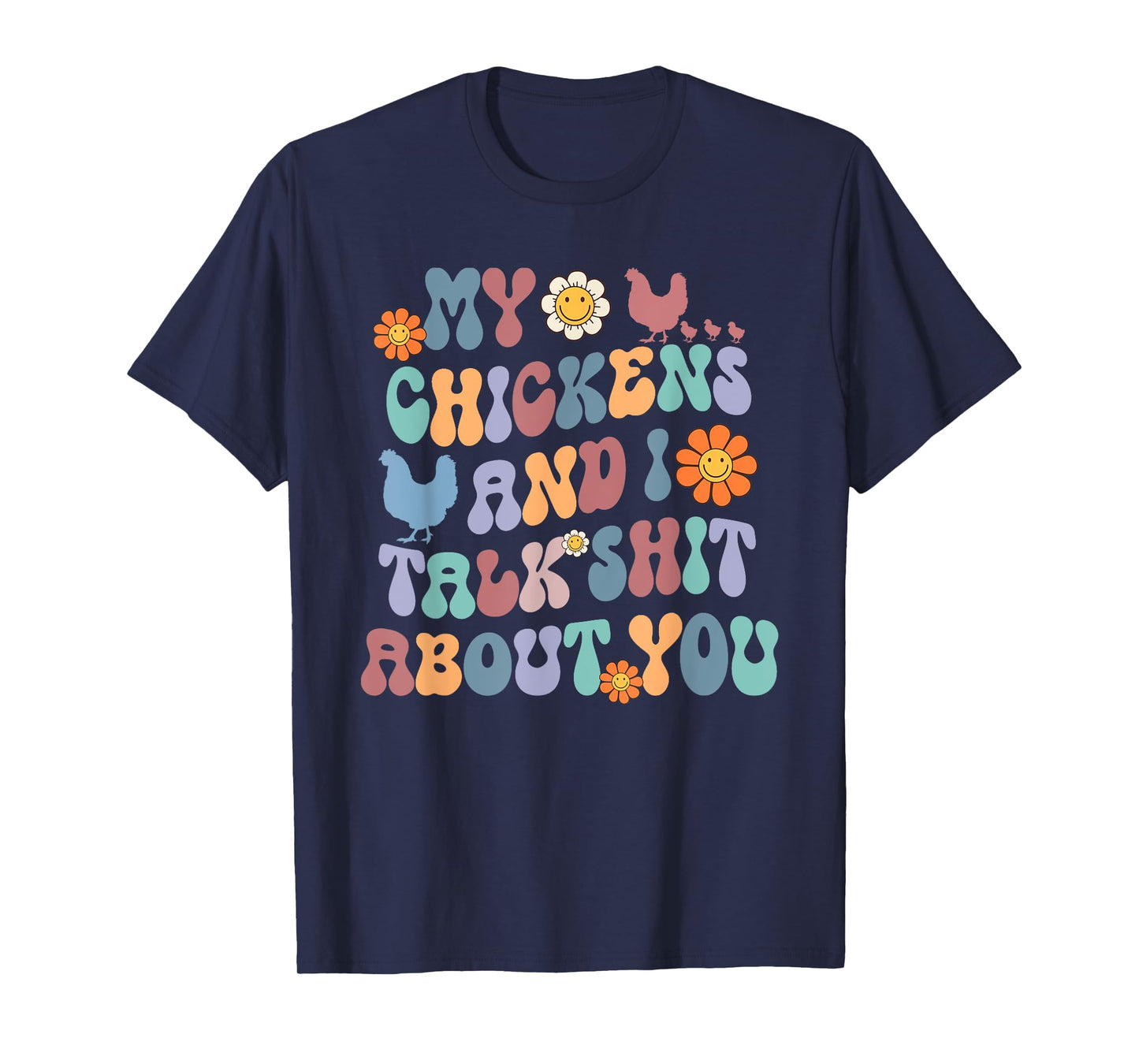 My Chickens And I Talk Shit About You Groovy T-Shirt