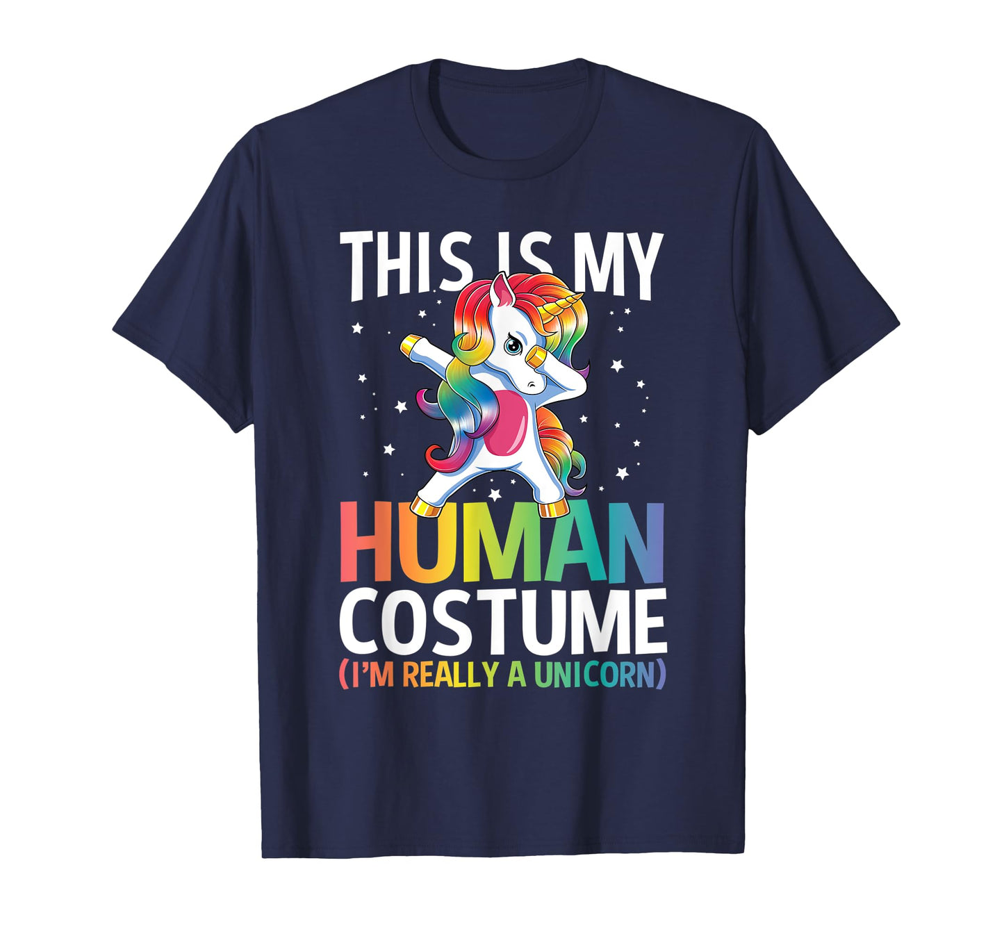 This Is My Human Costume I'm Really A Unicorn Funny Gift T-Shirt