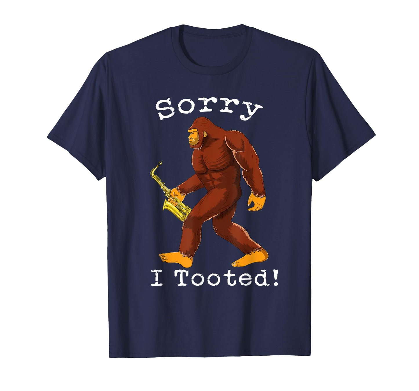 Funny Saxophone Bigfoot Sorry I Tooted T-Shirt