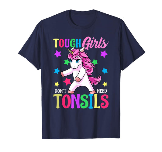 Tough Girls Don't Need Tonsils Unicorn Tonsillectomy Gift T-Shirt