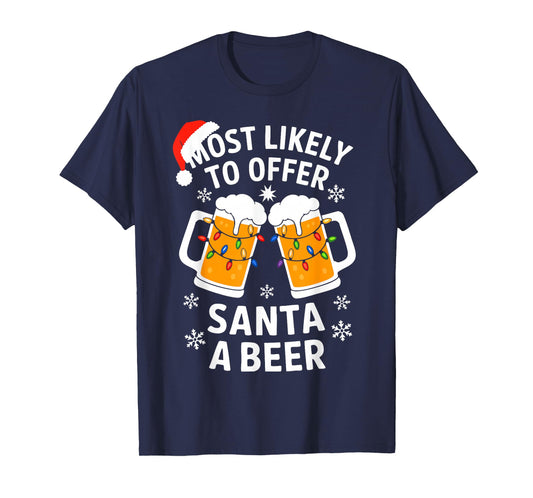 Most Likely To Offer Santa A Beer Shirt Christmas Drinking T-Shirt