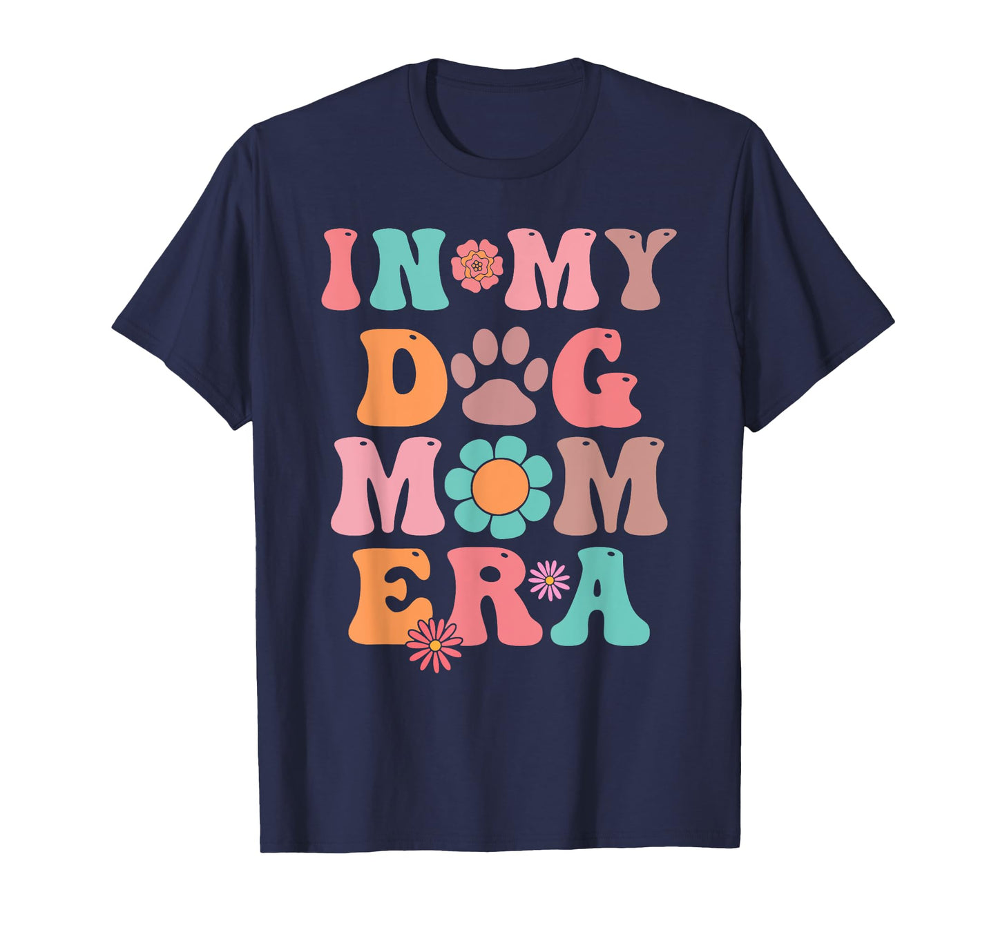 In My Dog Mom Era Last Minute Birthday Idea Men Women T-Shirt