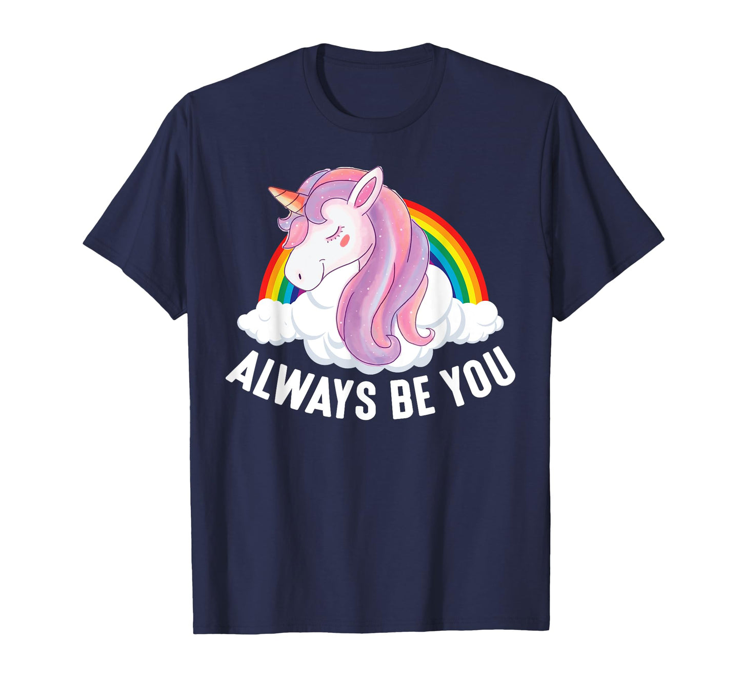 Cute Always Be You Unicorn Apparel T-Shirt