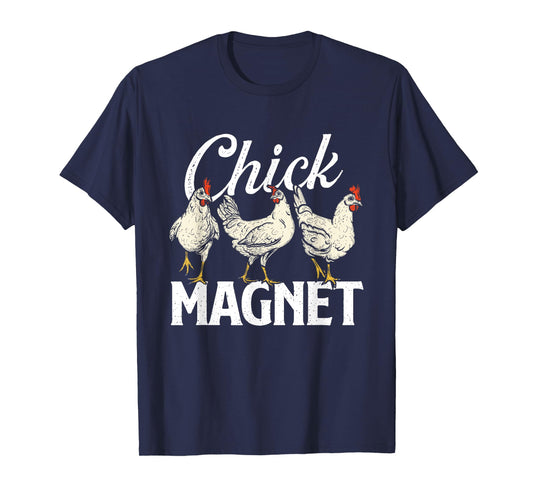 Chick Magnet - Chicken Lover Farm Owner Farmyard Chickens T-Shirt