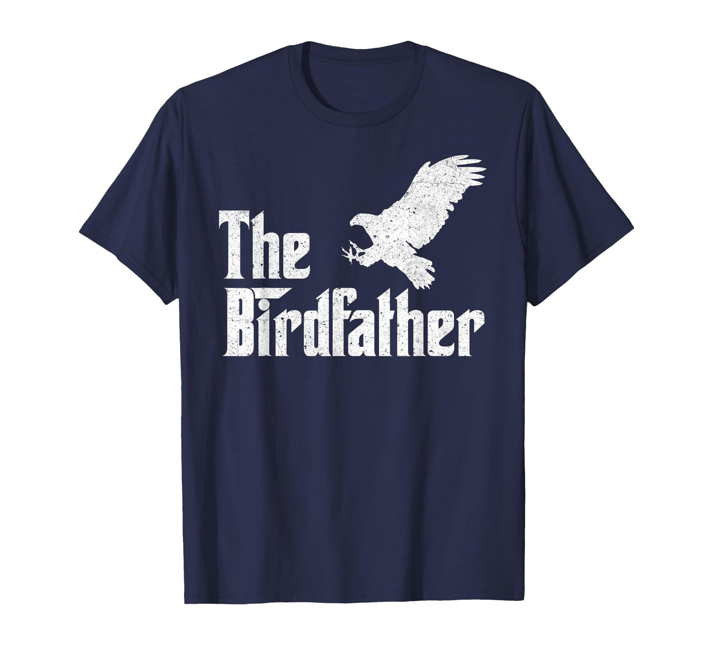 The Birdfather Eagle Funny Bird Watcher Bird Keeper Birding T-Shirt