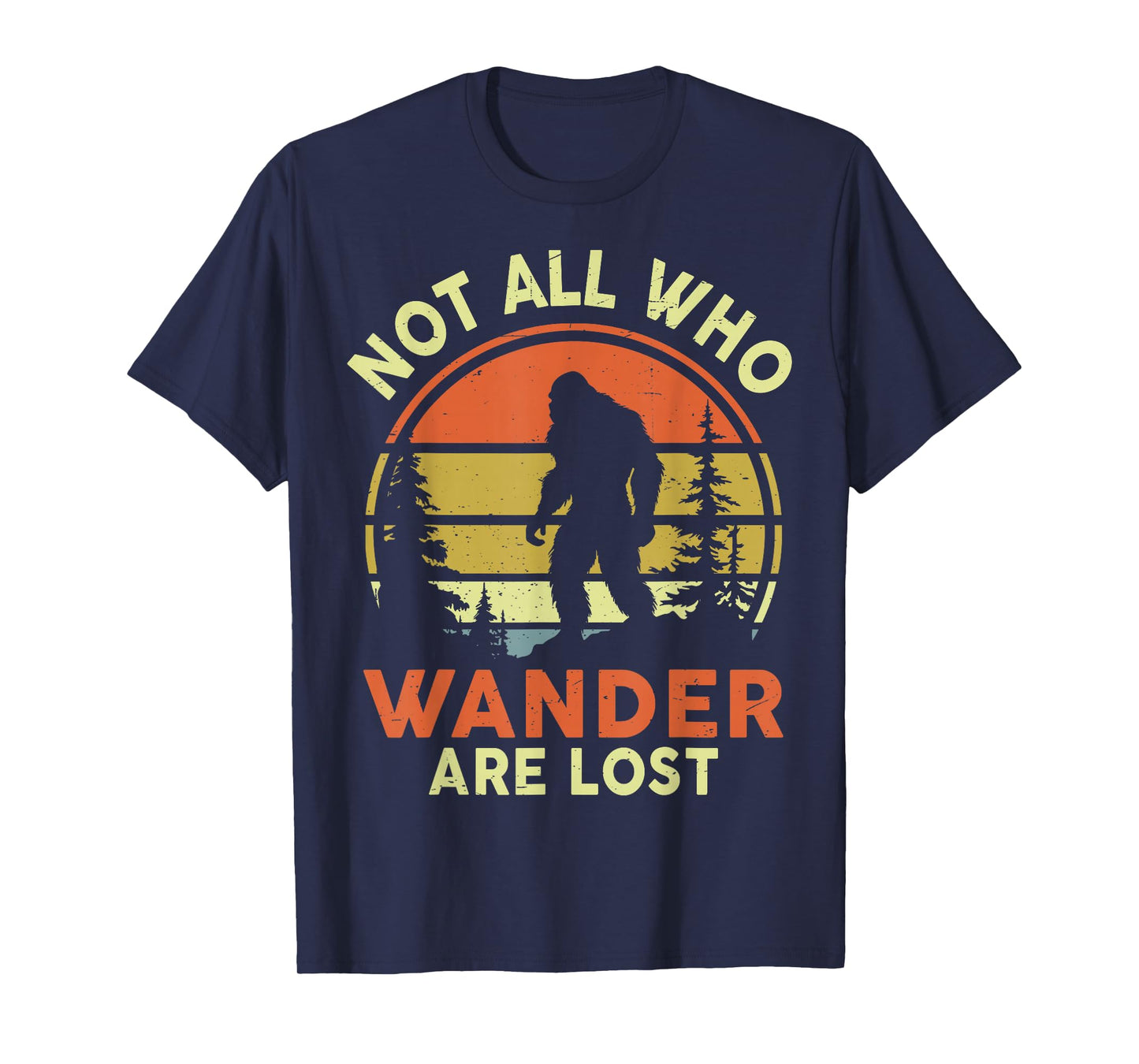 Not All Who Wander Are Lost Bigfoot Sasquatch Funny Vintage T-Shirt