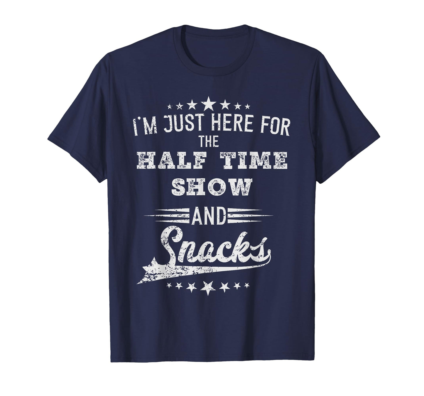I'm just Here for the half time show and snacks football T-Shirt