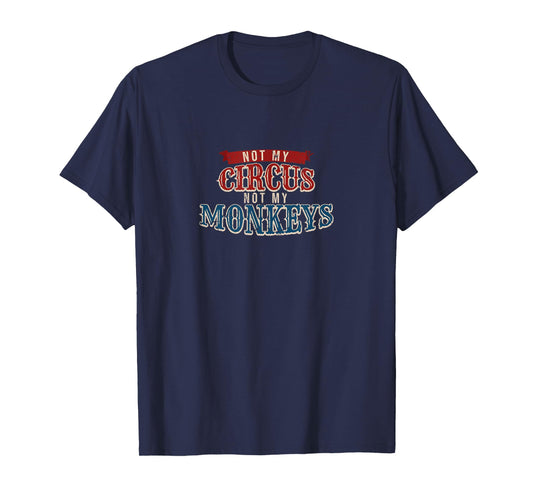 Carnival Jungle Ringmaster Apparel Not My Circus Monkeys Funny Animal Keeper T-Shirt, Black