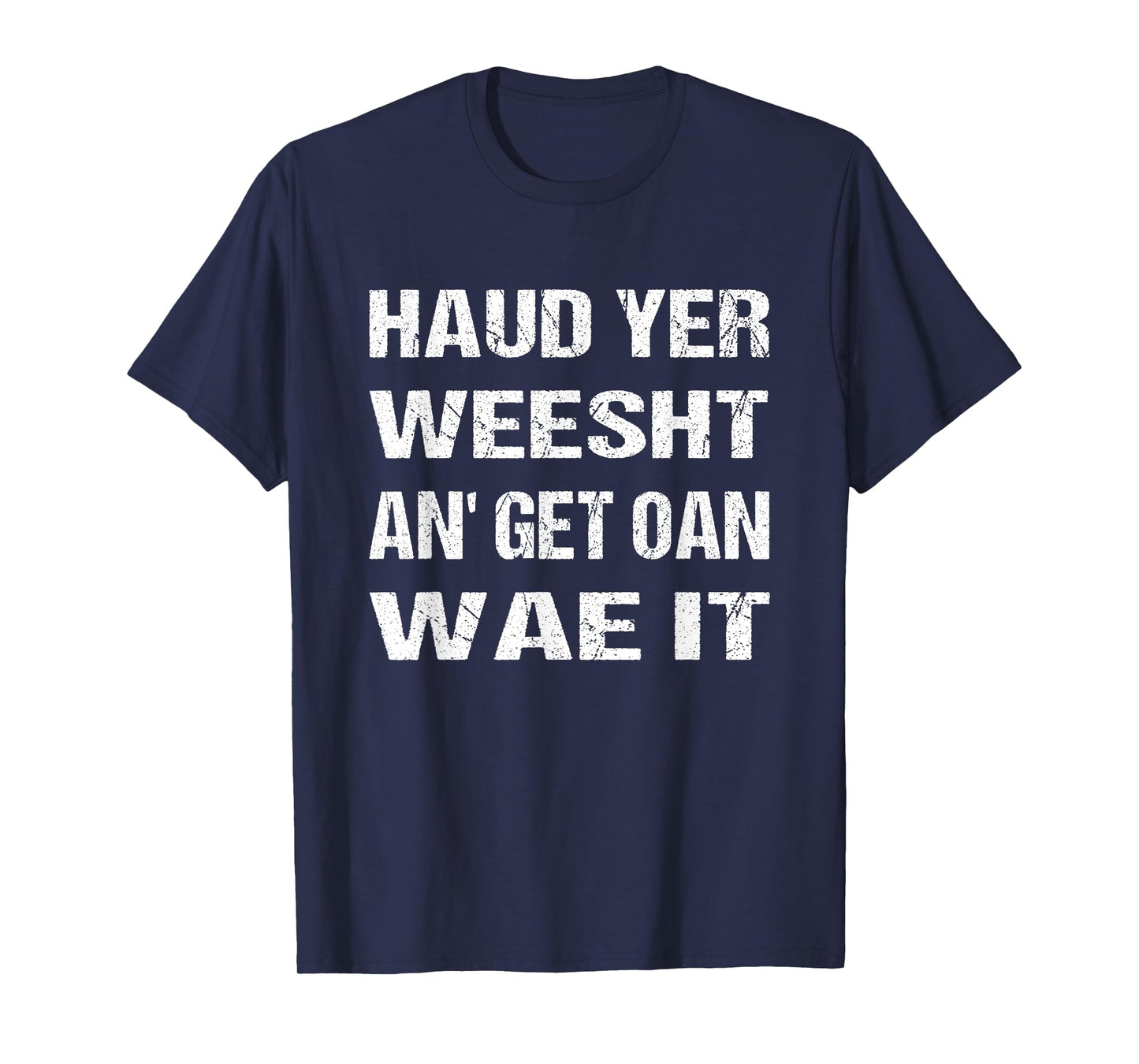 Scotland Flag Scottish Haud yer weesht an' get oan wae it T-Shirt