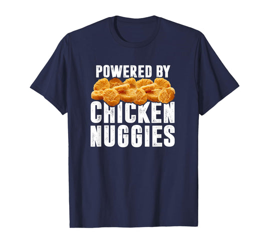 Powered By Chicken Nuggies - Funny Chicken Nuggets Lover T-Shirt