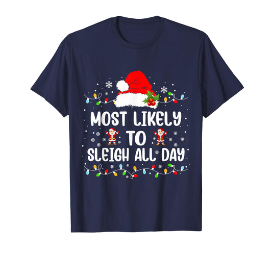 Most Likely To Sleigh All Day Christmas Family Matching T-Shirt