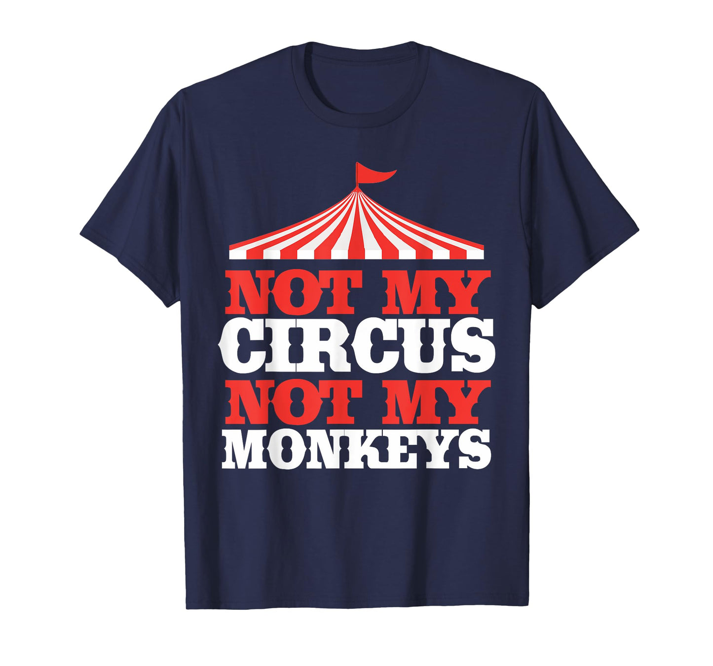 Not My Circus Not My Monkeys T-Shirt T-Shirt