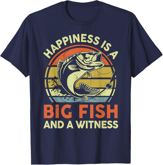 Fishing Happiness Big Fish Witness Funny Bass Dad Father Day T-Shirt