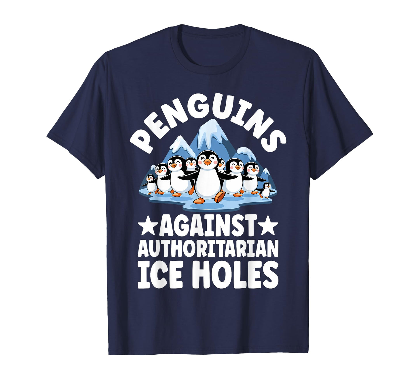 Funny Penguin Protest Anti Authoritarian Ice Hole Humor T-Shirt