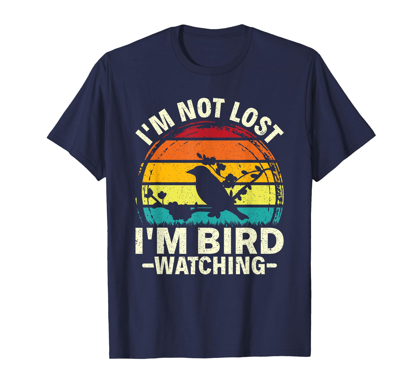 I'm Not Lost I'm Bird Watching Birding Birdwatching Lover T-Shirt