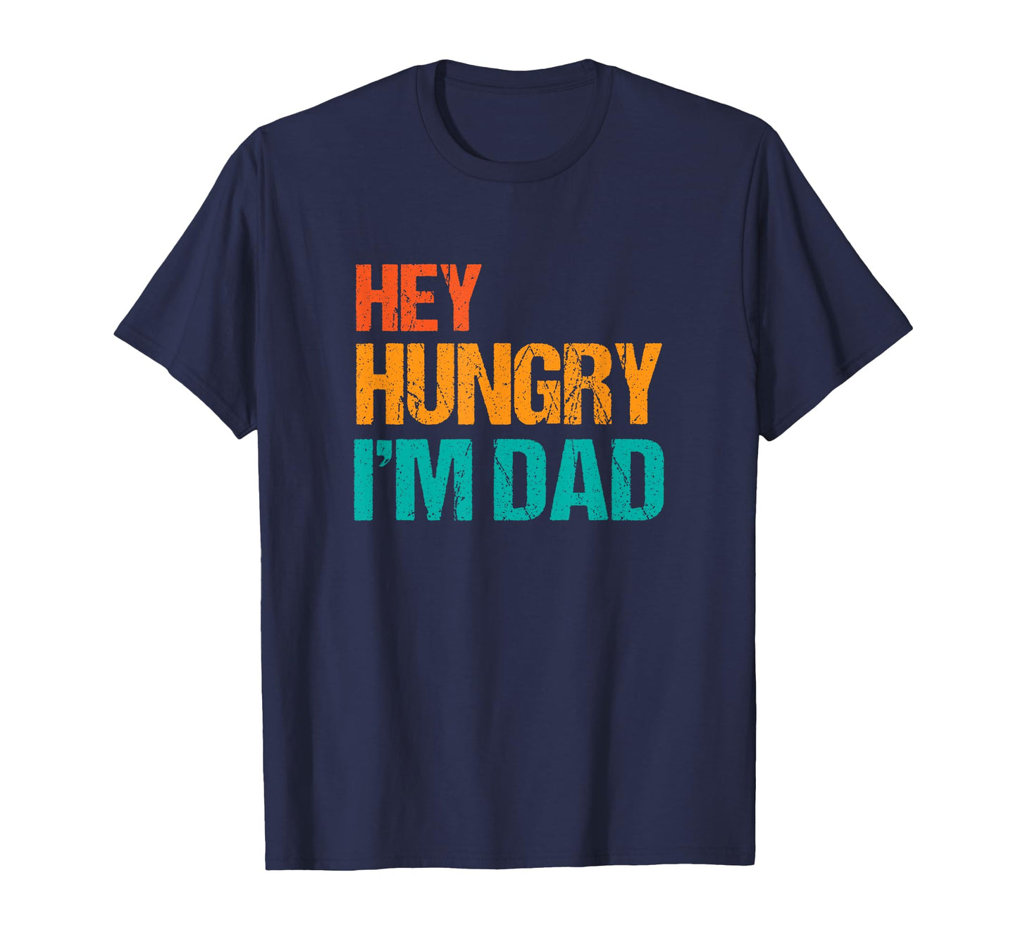 Mens Hey Hungry I'm Dad Funny Father's Day Dad's Retro T-Shirt