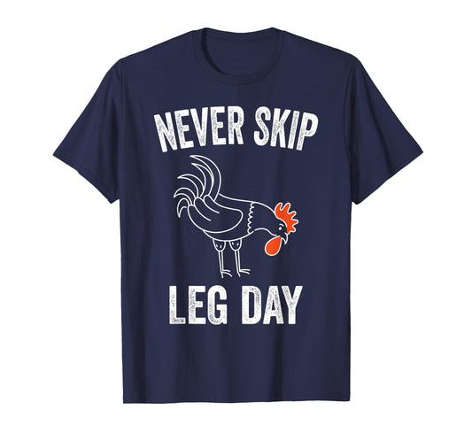 Never Skip Leg Day Funny Gym Workout Legs Muscles Chicken T-Shirt