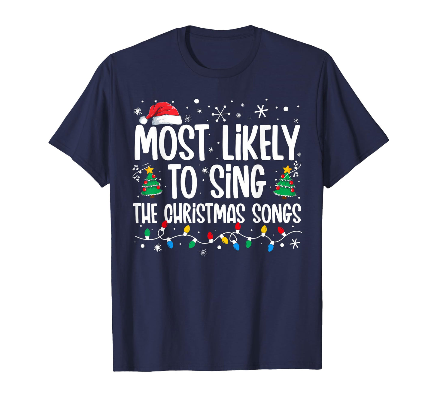 Most Likely To Sing The Christmas Songs Family Christmas T-Shirt