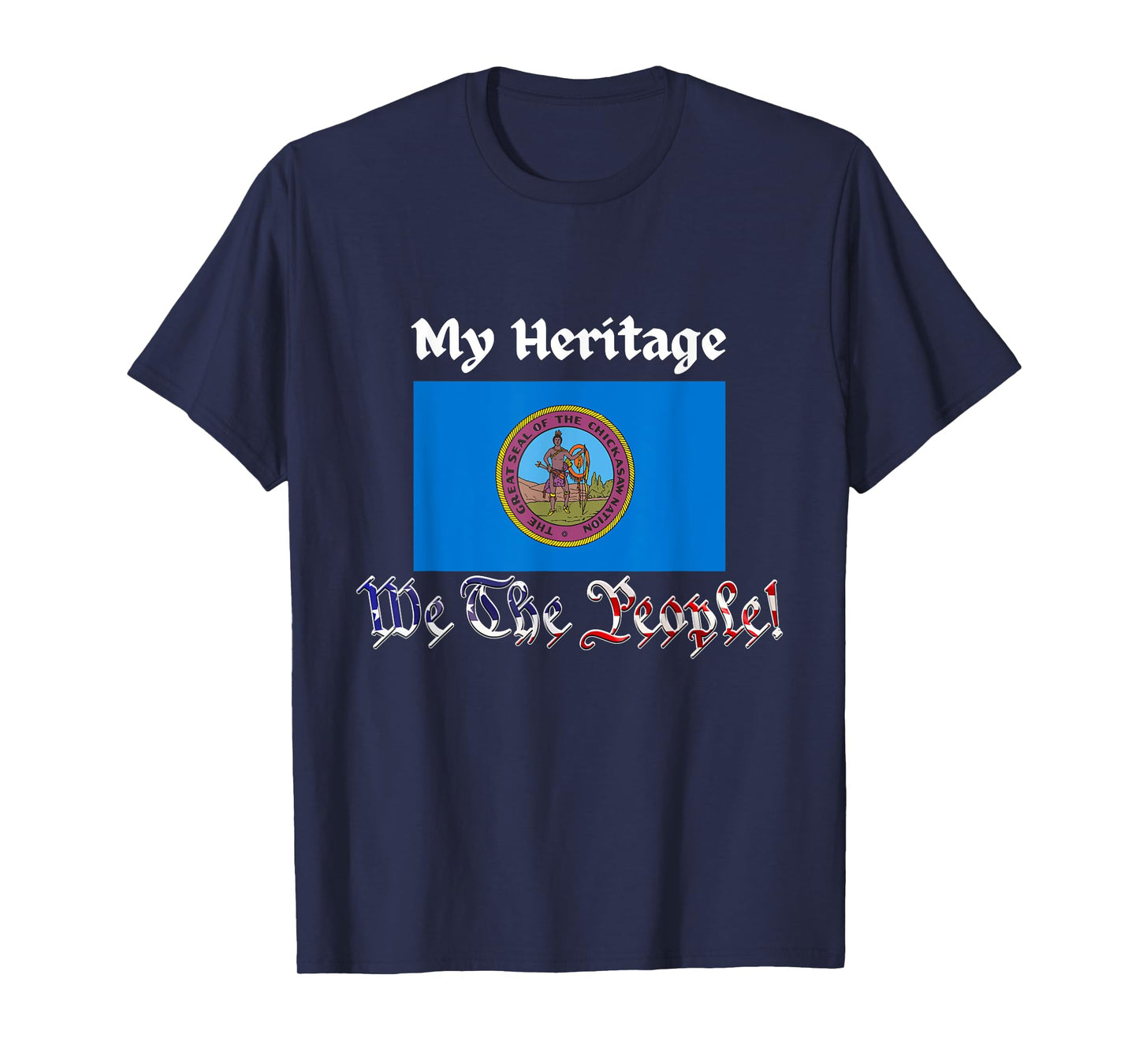 We the People Native American Chickasaw Tribe Heritage USA T-Shirt