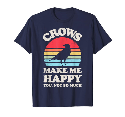 Crows Make Me Happy You Not So Much Funny Crow Raven Vintage T-Shirt