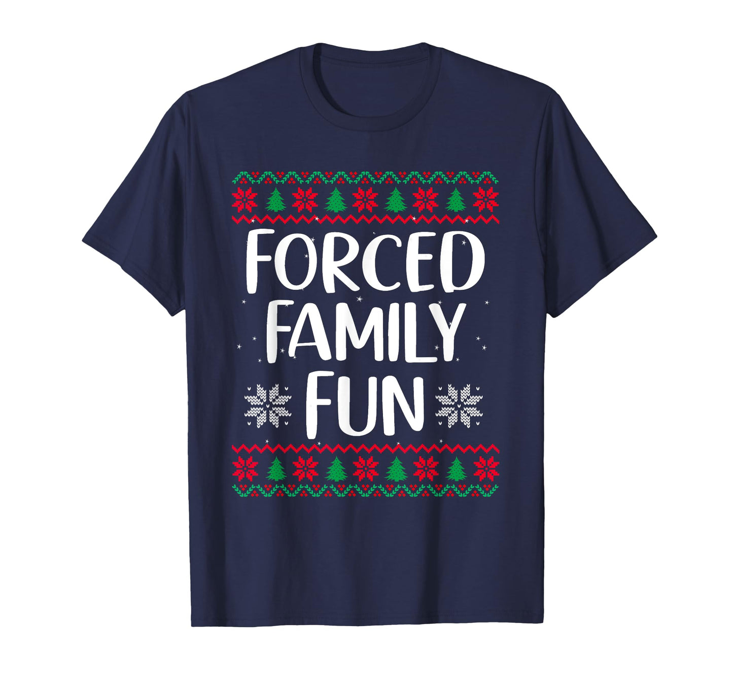 Forced Family Fun Sarcastic Christmas Funny Men Women Kids T-Shirt