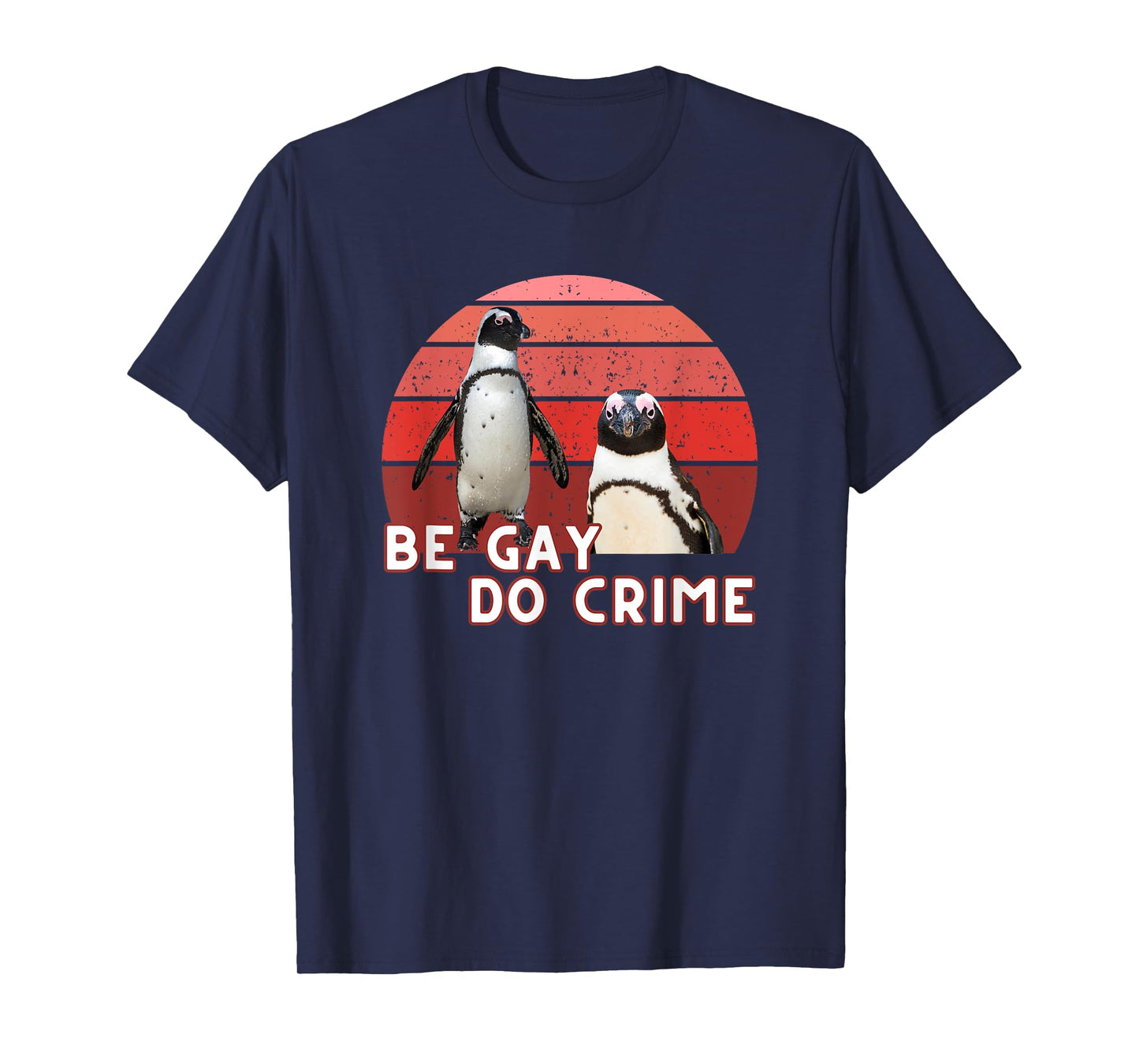 Funny Be Gay Do Crime Meme Penguins Pride LGBTQ LGBT Retro T-Shirt