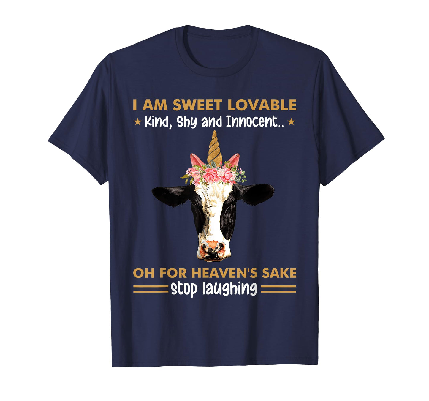 I Am Sweet Lovable Kind Shy Innocent Oh For Heaven's Sake T-Shirt