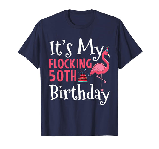 Flamingo 50th Birthday It's My Flocking Birthday T-Shirt