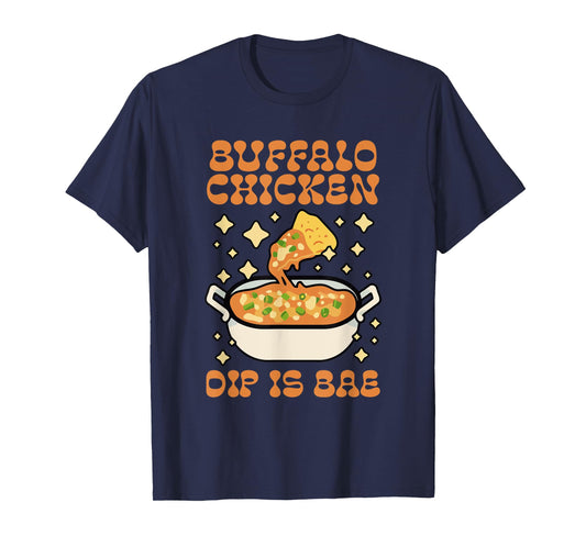 Buffalo Chicken Dip Is Bae Apparel Thanksgiving Christmas T-Shirt