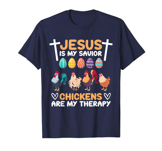 Jesus Is My Savior Chickens Are My Therapy Easter Eggs Funny T-Shirt