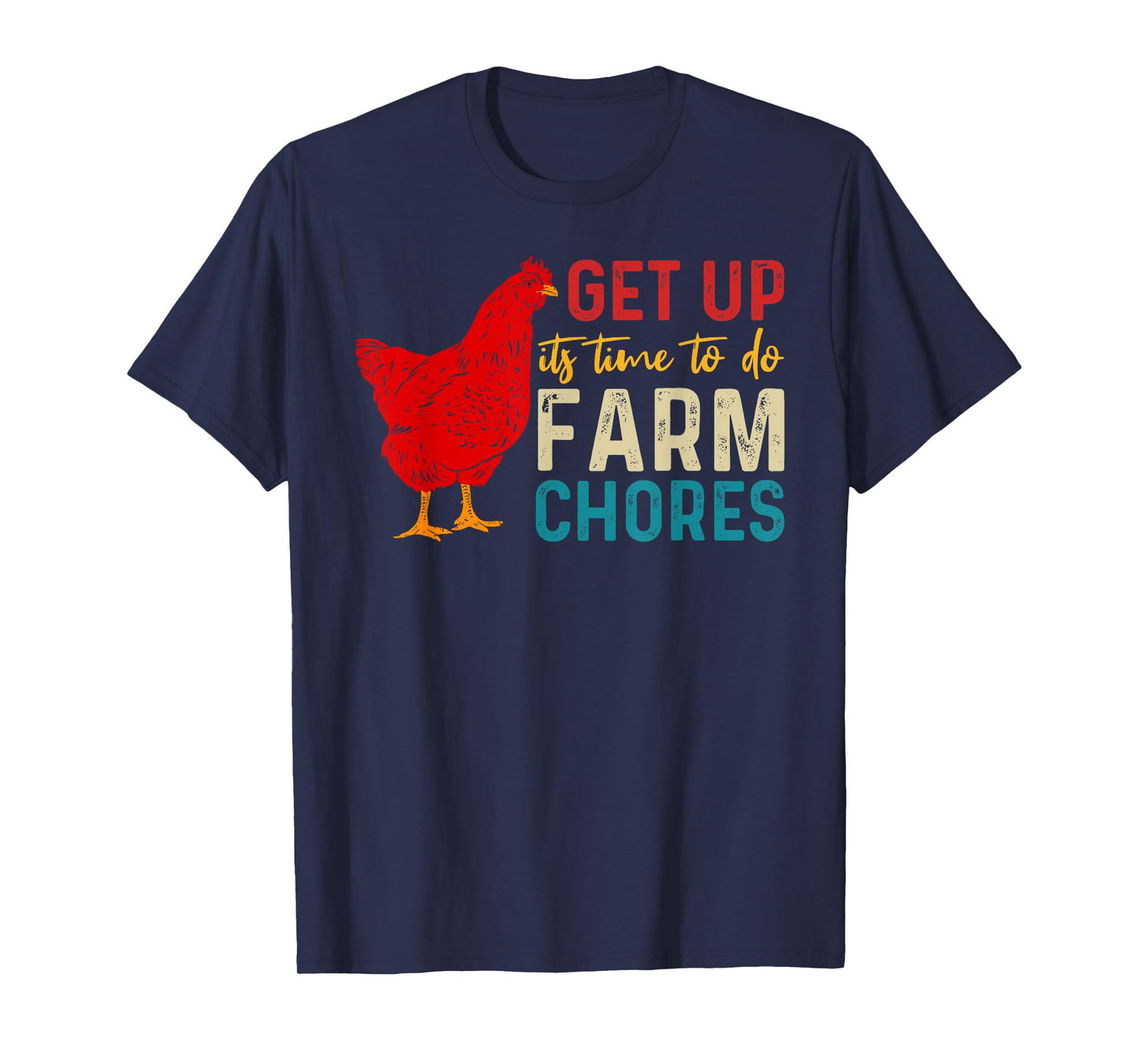 get up it's time to do farm chores Funny Chicken Farmer T-Shirt