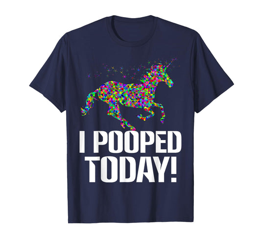 Funny i pooped today unicorn rainbow I pooped today T-shirts T-Shirt