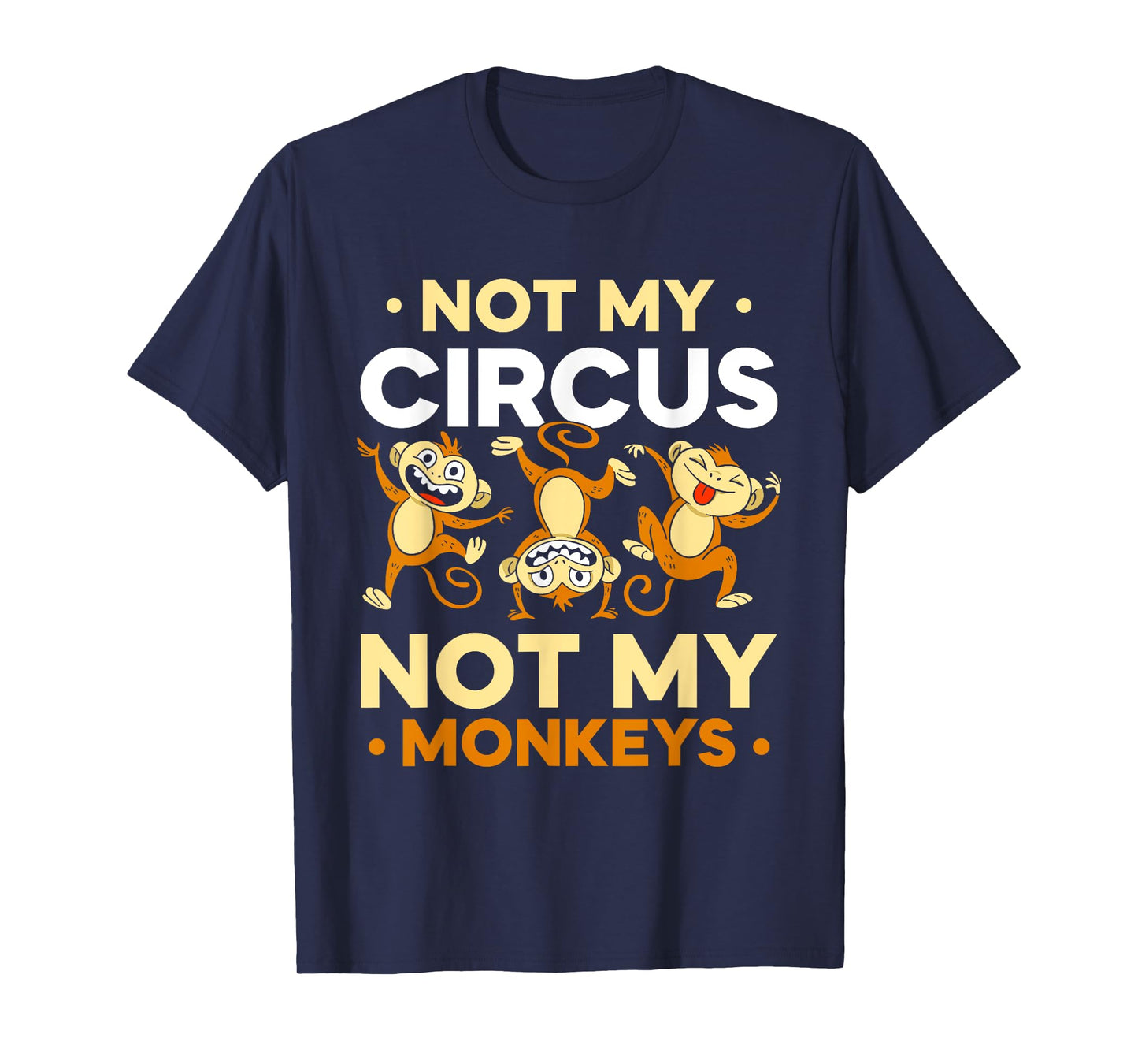 Not My Circus Not My Monkeys Animal Lover Monkey Saying T-Shirt