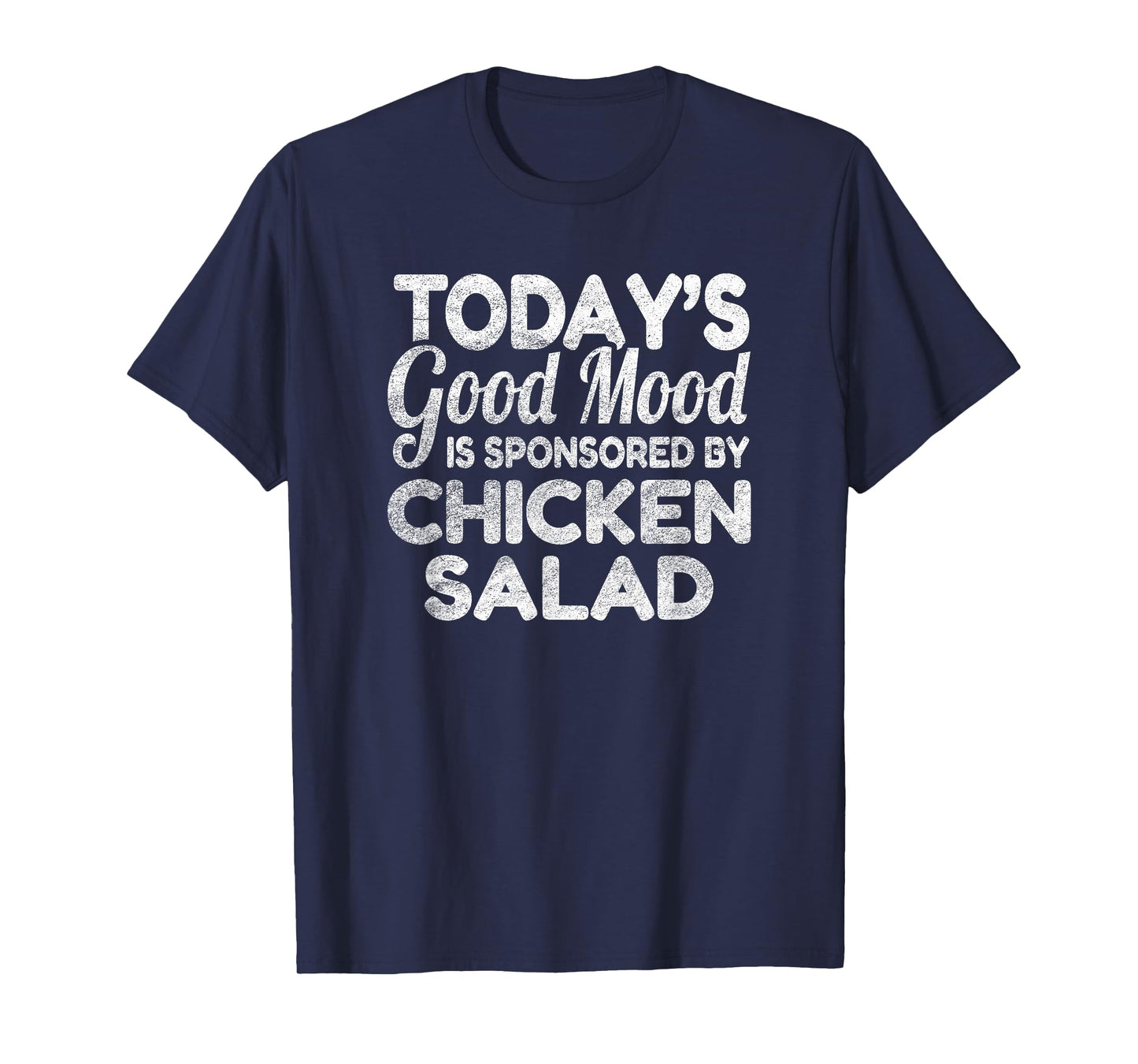 Today's Good Mood Is Sponsored By Chicken Salad T-Shirt