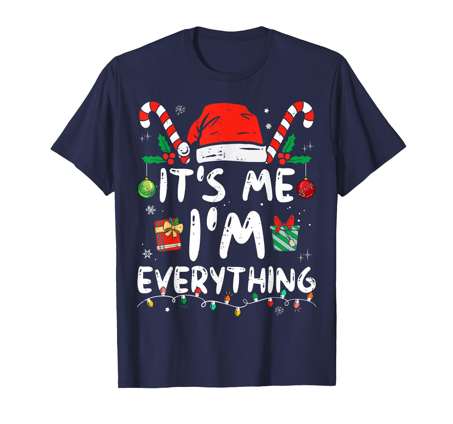 I Have Everything I Want For Christmas Its Me I'm Everything T-Shirt