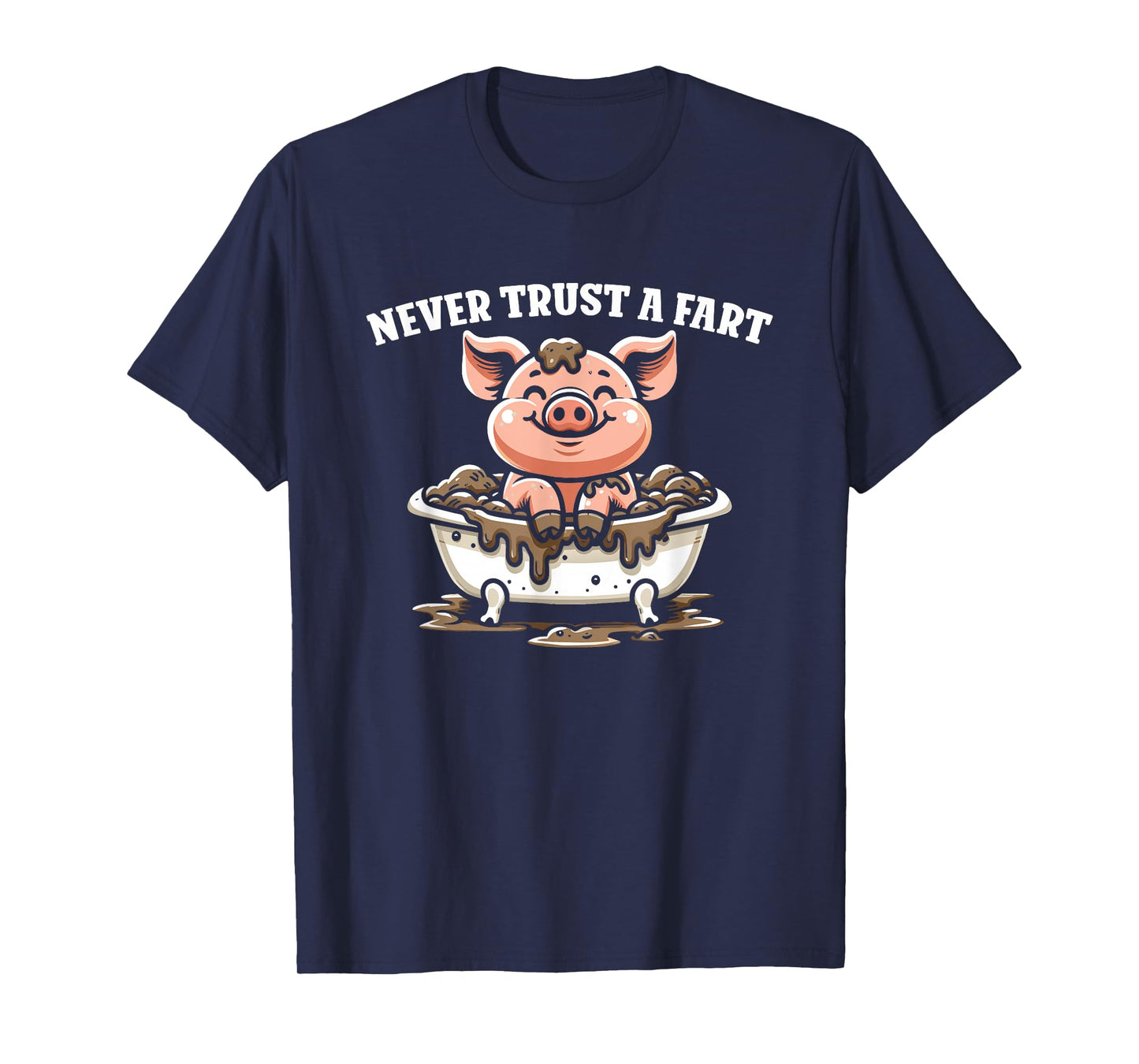 Never Trust A Fart - Funny Graphic Sarcastic Fart Humor T-Shirt