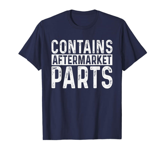 Funny Amputee Contains Aftermarket Parts Quote Saying T-Shirt