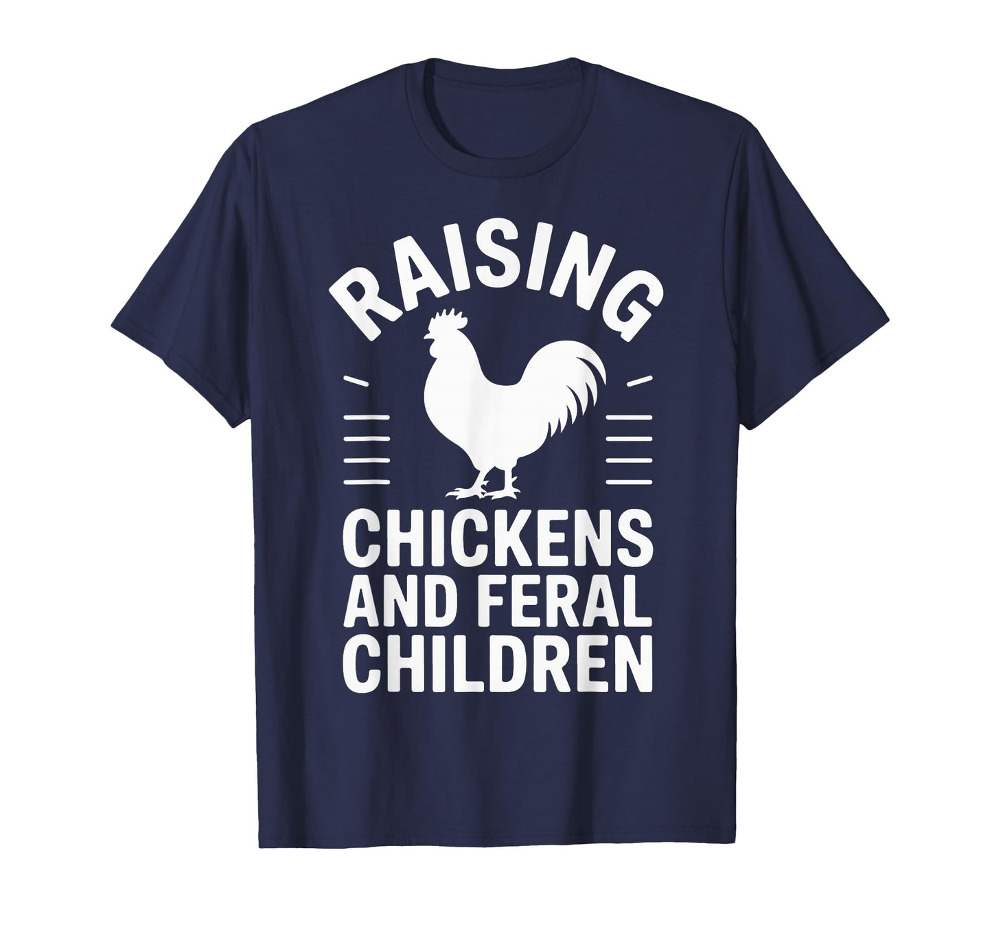 Raising Chickens And Feral Children T-Shirt