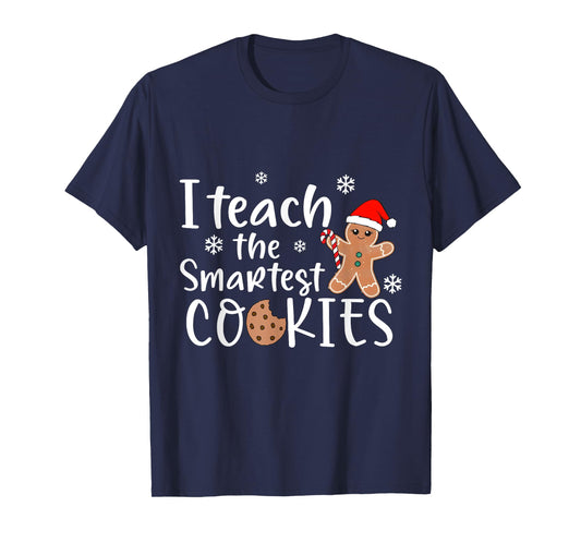 I Teach the Smartest Cookies In The Batch Family Women Men T-Shirt