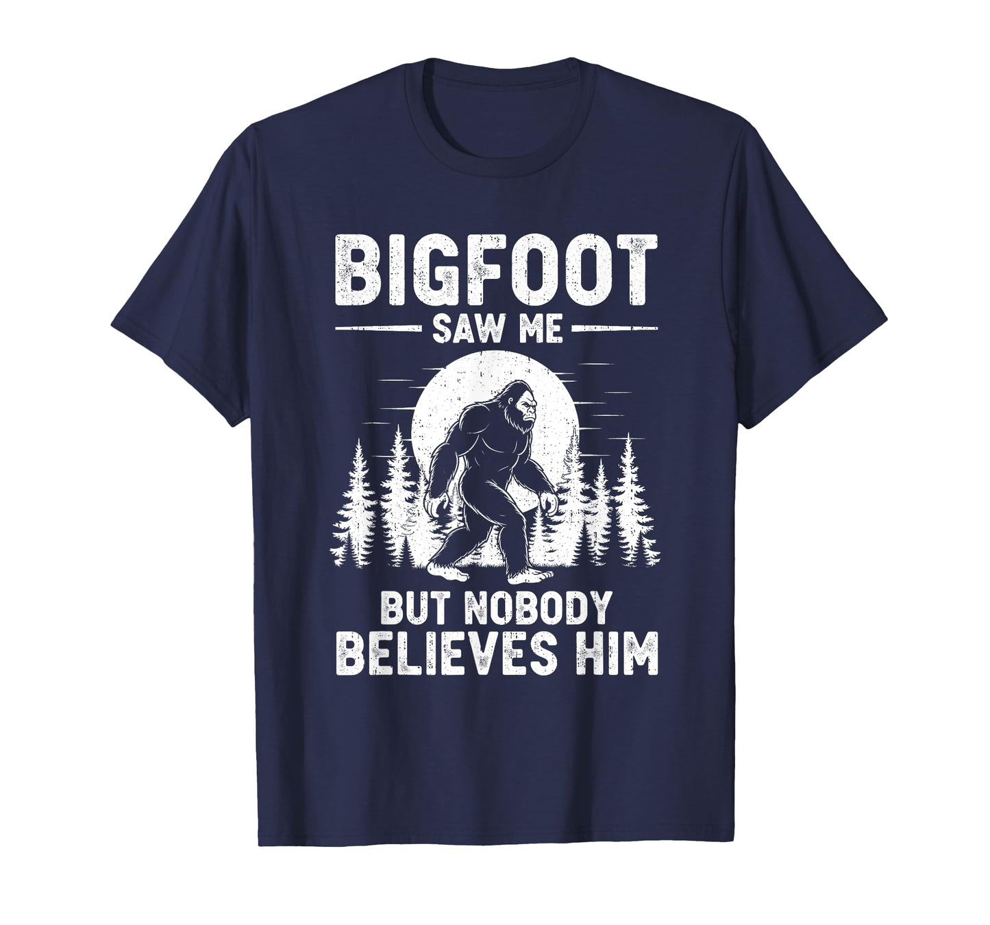 Retro Bigfoot Saw Me But Nobody Believes Him Funny Sasquatch T-Shirt