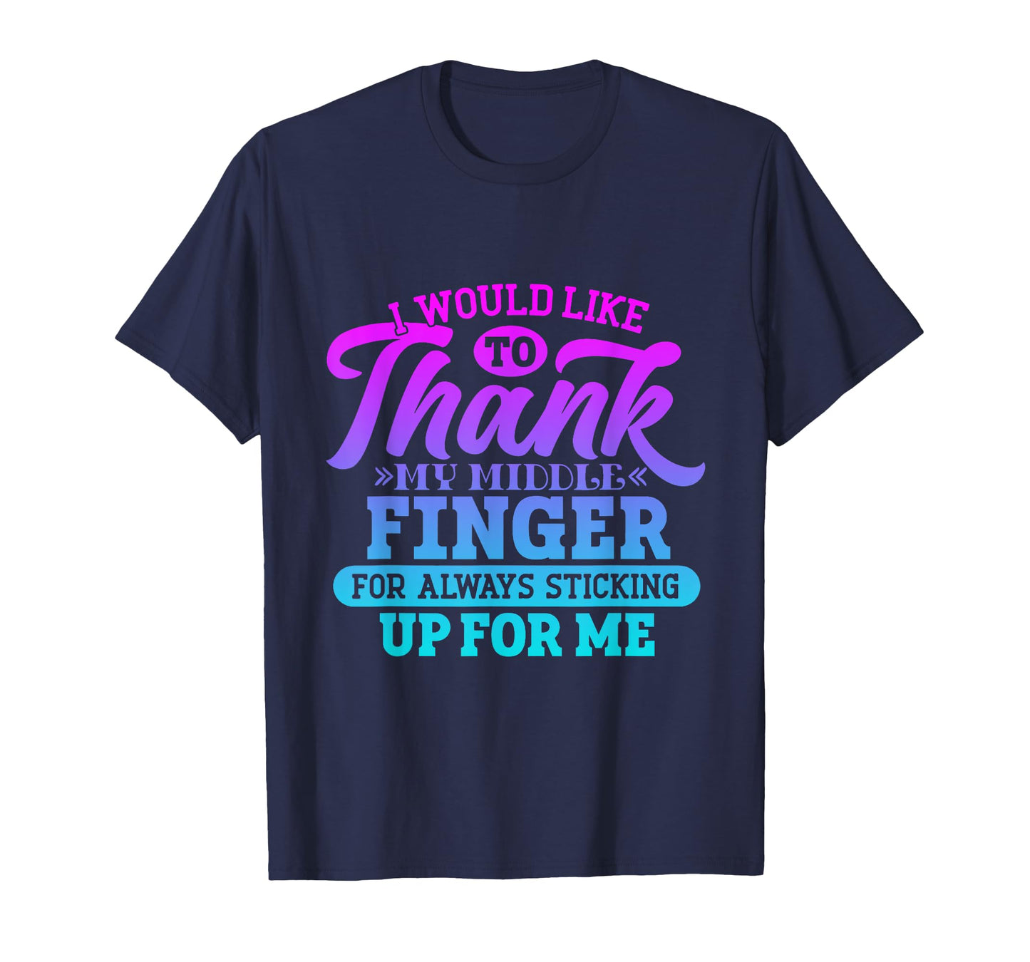 I'd Like To Thank My Middle Finger Funny Sarcasm mother day T-Shirt