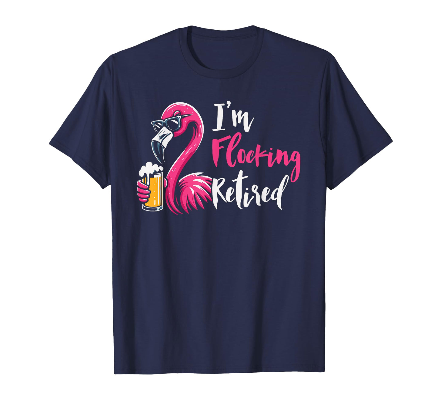 I'm Flocking Retired Funny Flamingo Beer Retirement T-Shirt